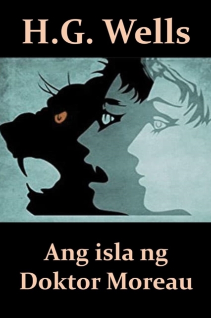Ang Isla Ng Doktor Moreau : The Island of Dr. Moreau, Filipino Edition, Paperback / softback Book