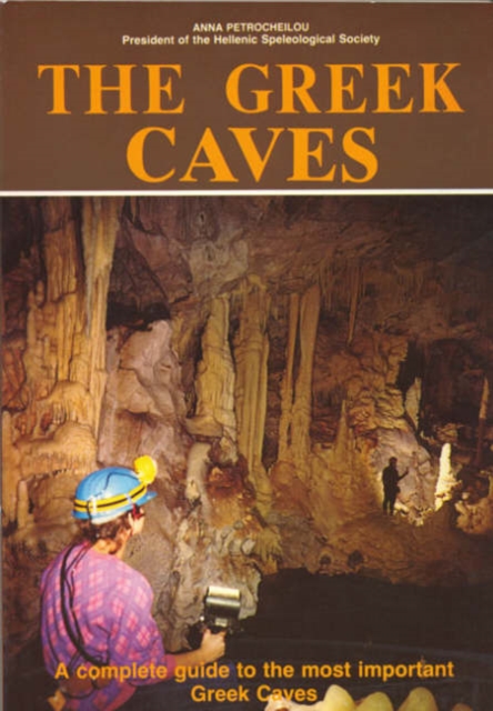 The Greek Caves - A Complete Guide to the Most Important Greek Caves, Paperback / softback Book