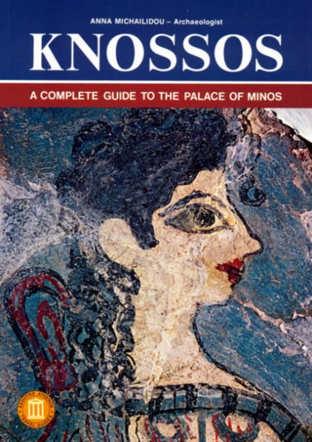 Knossos - A Complete Guide to the Palace of Minos, Paperback / softback Book