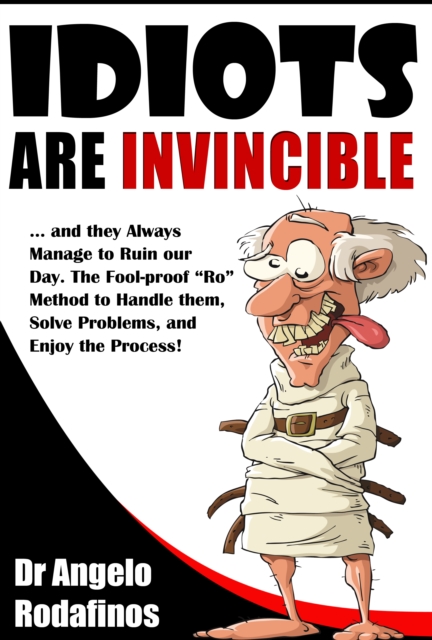 Idiots Are Invincible: The Fool-Proof 'Ro' Method to Deal with Stress, Solve Problems, and Enjoy the Process!, EPUB eBook