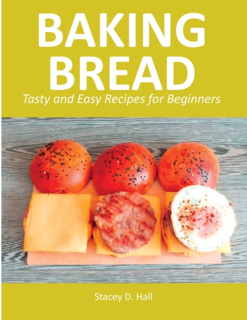 Baking Bread : Tasty and Easy Recipes for Beginners, Paperback / softback Book