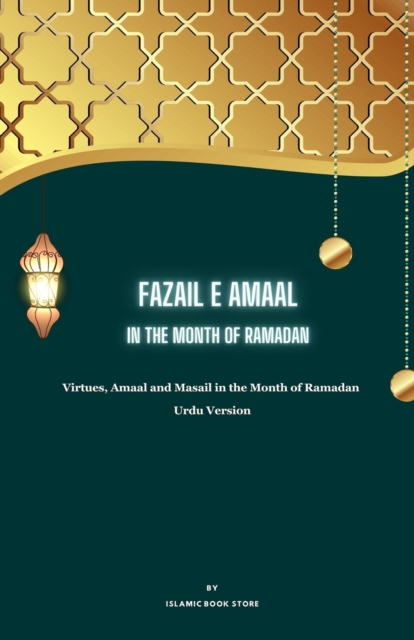Fazail E Amaal : In the Month of Ramadan - Virtues, Amaal and Masail in the Month of Ramadan - Urdu Version, Paperback / softback Book