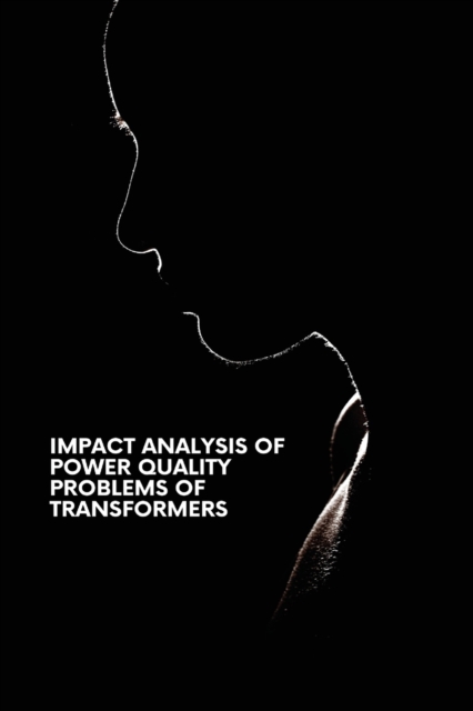 Impact Analysis of Power Quality Problems of Transformers, Paperback / softback Book