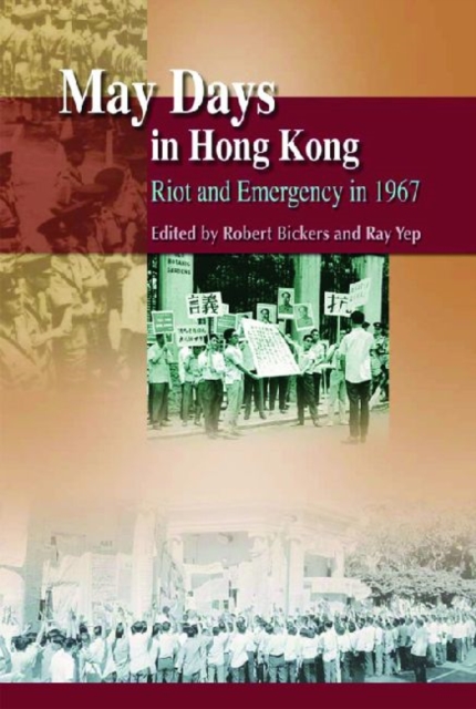 May Days in Hong Kong - Riot and Emergency in 1967, Hardback Book