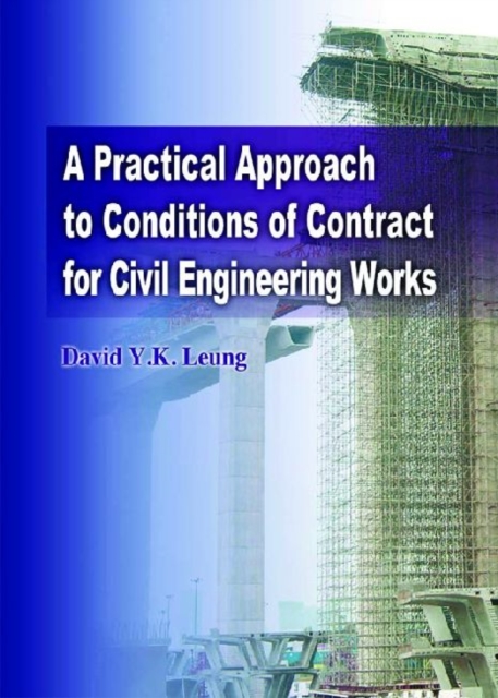 A Practical Approach to Conditions of Contract for Civil Engineering Works, Hardback Book