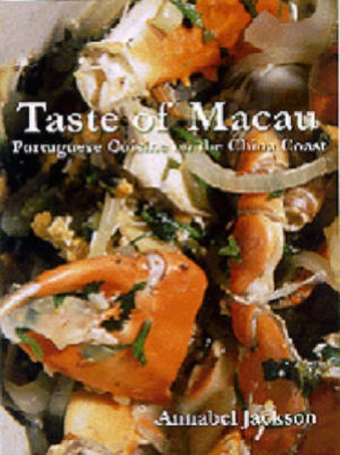 Taste of Macau - Portuguese Cuisine on the China Coast, Paperback / softback Book