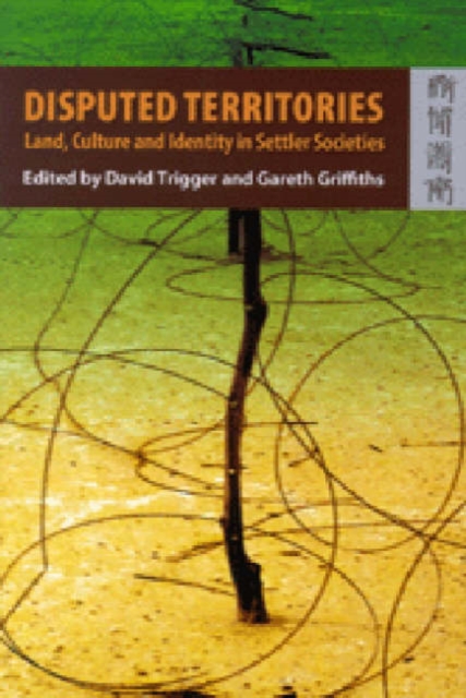 Disputed Territories - Land, Culture, and Identity in Settler Societies, Paperback / softback Book