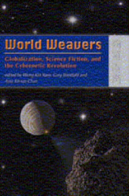 World Weavers - Globalization, Science Fiction, and the Cybernetic Revolution, Hardback Book