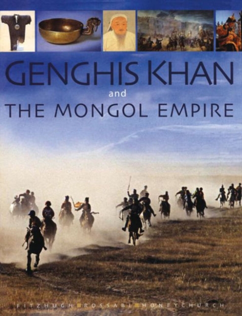 Genghis Khan and the Mongol empire : Mongolia from pre-history to modern times, Paperback / softback Book