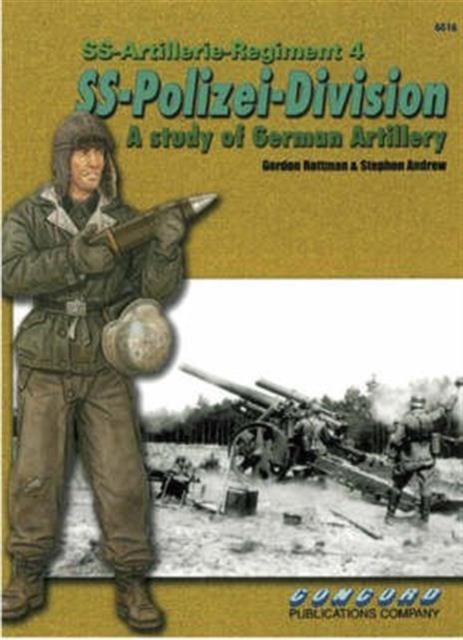 6516: Ss-Artillerie-Regiment 4, Ss-Polizei-Division: a Study of German Artillery, Paperback / softback Book