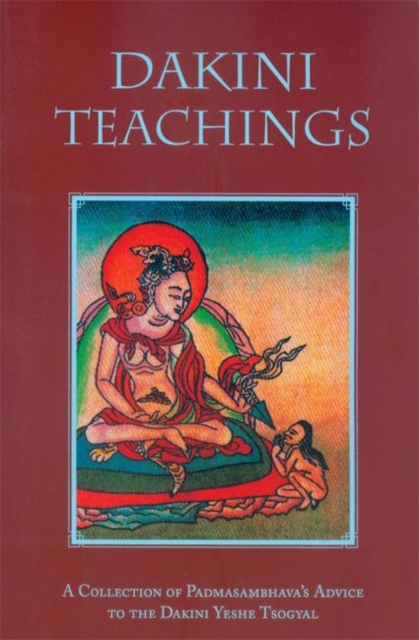 Dakini Teachings : A Collectin of Padmasambhava's Advice to the Dakini Yeshe Tsogyal, Paperback / softback Book
