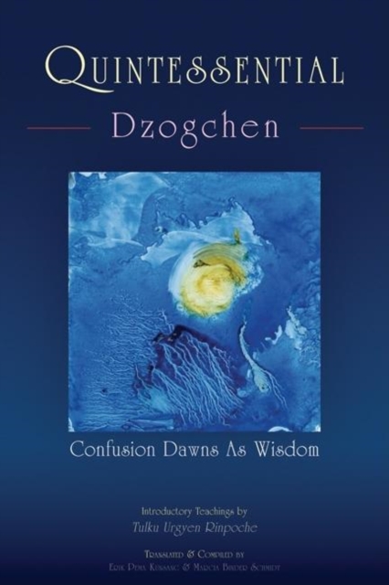 Quintessential Dzogchen : Confusion Dawns as Wisdom, Paperback / softback Book