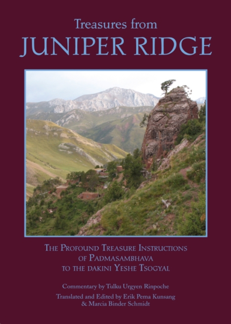 Treasures from Juniper Ridge : The Profound Instructions of Padmasambhava to the Dakini Yeshe Tsogyal, Paperback / softback Book