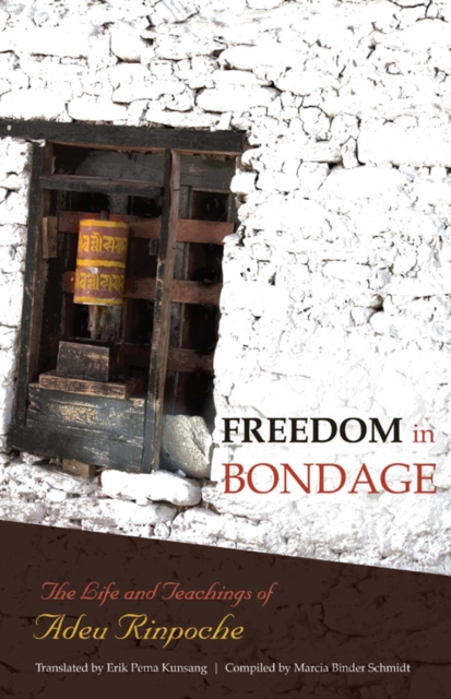 Freedom In Bondage : The Life and Teachings of Adeu Rinpoche, Paperback / softback Book