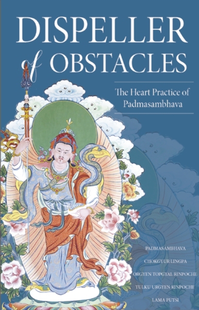 Dispeller of Obstacles : The Heart Practice of Padmasambhava, Paperback / softback Book