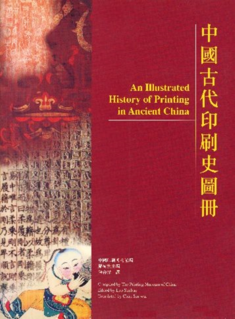 An Illustrated History of Printing in Ancient China, Paperback / softback Book
