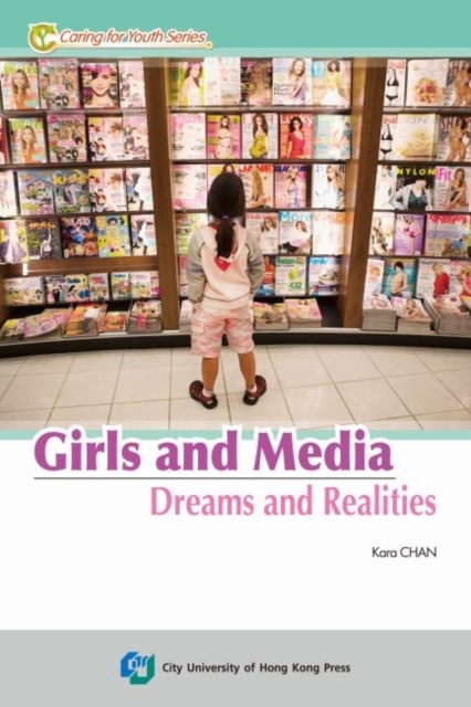 Girls and Media in Hong Kong : Dreams and Realities, Paperback / softback Book