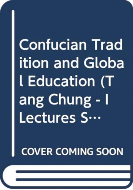 Confucian Tradition and Global Education, Hardback Book
