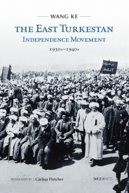 The East Turkestan Independence Movement, 1930s to 1940s, Hardback Book