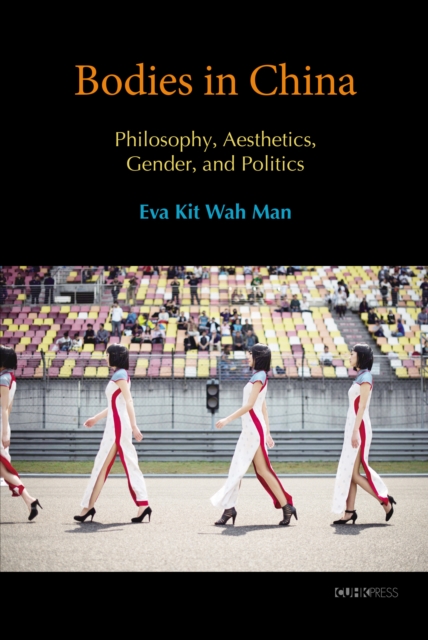 Bodies in China : Philosophy, Aesthetics, and Politics, EPUB eBook