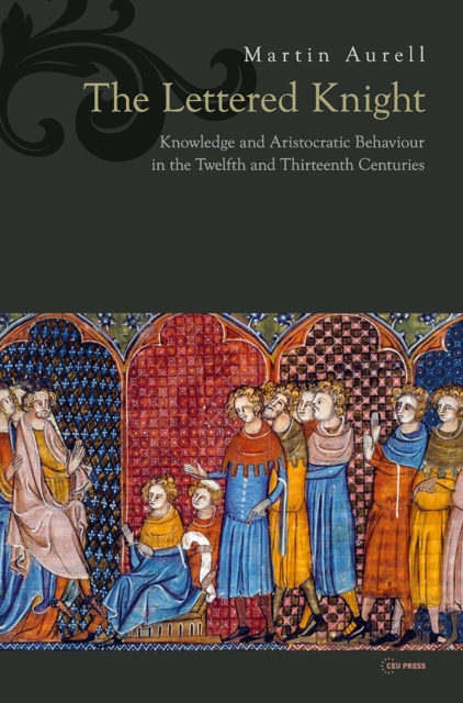 The Lettered Knight : Knowledge and aristocratic behaviour in the ...