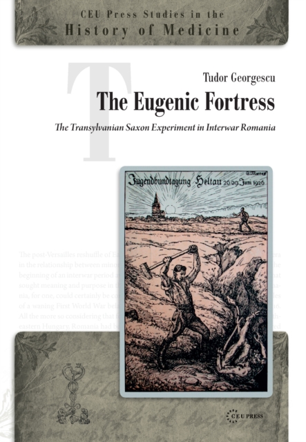 The Eugenic Fortress : The Transylvanian Saxon Experiment in Interwar Romania, Hardback Book