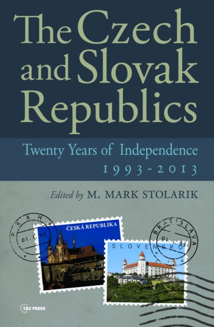 The Czech and Slovak Republics : Twenty Years of Independence, 1993-2013, Hardback Book