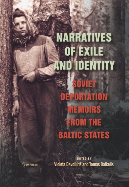 Narratives of Exile and Identity : Soviet Deportation Memoirs from the Baltic States, Hardback Book