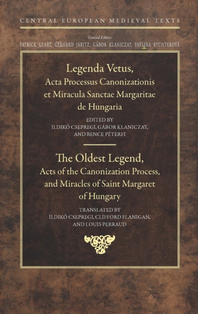 The Oldest Legend : Acts of the Canonization Process, and Miracles of Saint Margaret of Hungary, PDF eBook