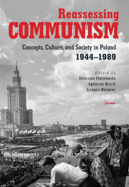 Reassessing Communism : Concepts, Culture, and Society in Poland 1944-1989, Hardback Book