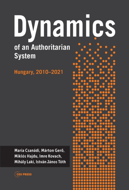 Dynamics of an Authoritarian System : Hungary, 2010-2021, PDF eBook