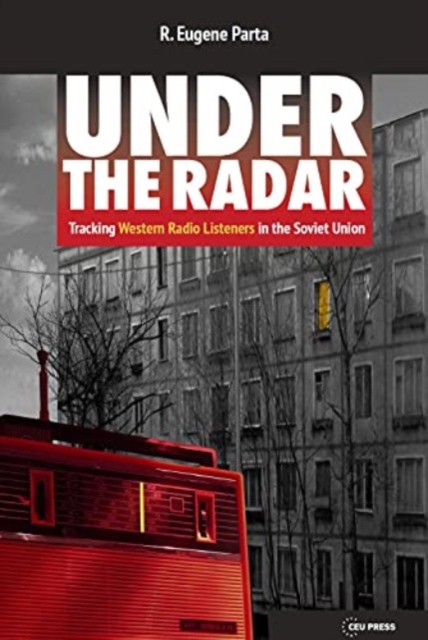 Under the Radar : Tracking Western Radio Listeners in the Soviet Union, Paperback / softback Book