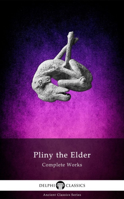 Complete Works of Pliny the Elder, EPUB eBook