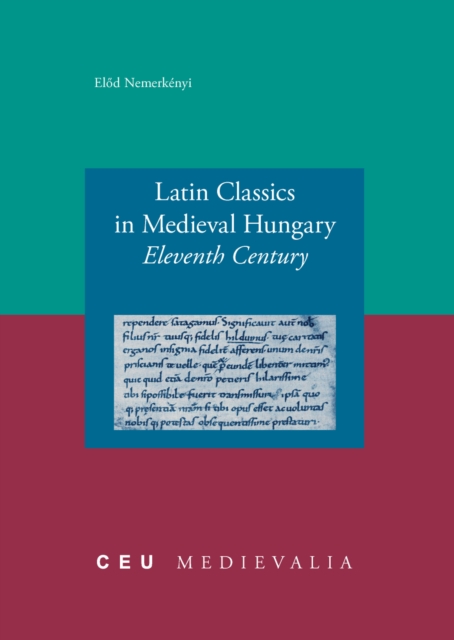 Latin Classics in Medieval Hungary : Eleventh Century, Paperback / softback Book