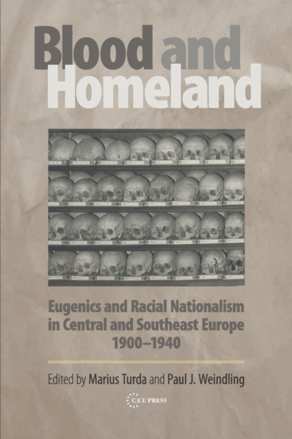 Blood and Homeland : Eugenics and Racial Nationalism in Central and Southeast Europe, 1900-1940, Paperback / softback Book