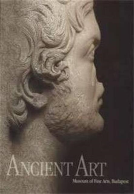 Ancient Art: Museum of Fine Arts, Budapest, Paperback / softback Book