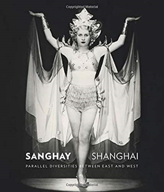 Sanghay-Shanghai : Parallel Diversities between East and West, Paperback / softback Book