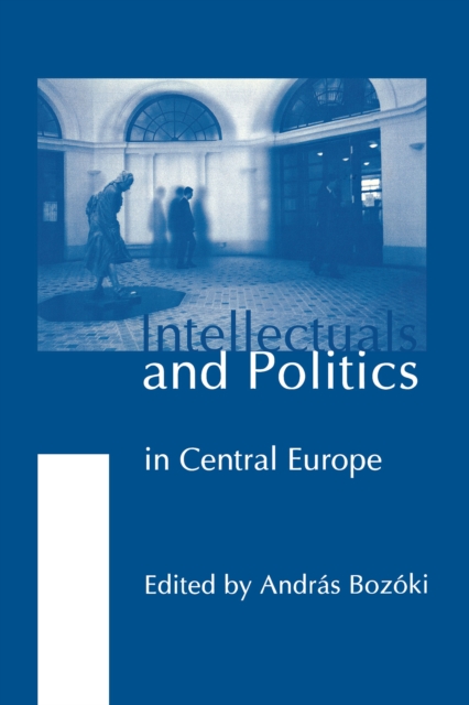Intellectuals and Politics in Central Europe, Hardback Book
