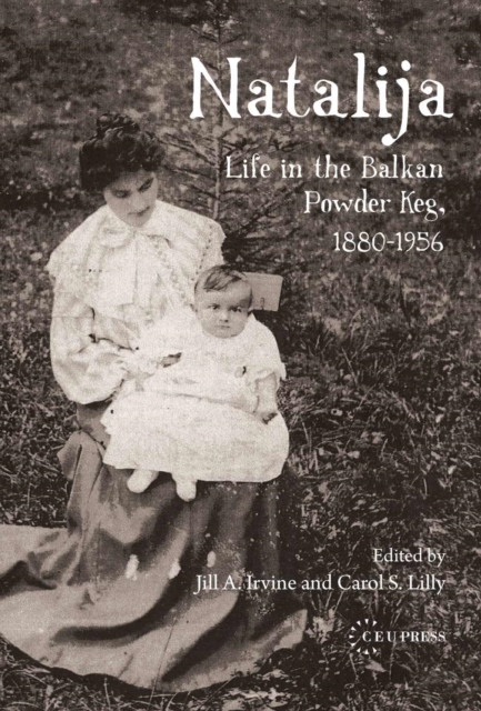 Natalija : Life in the Balkan Powder Keg, 1880-1956, Hardback Book