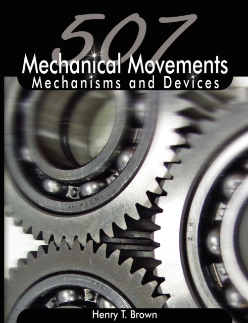 507 Mechanical Movements : Mechanisms and Devices, Paperback / softback Book