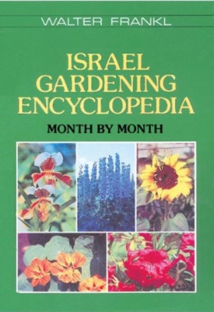Israel Gardening Encyclopedia : Month By Month, Hardback Book