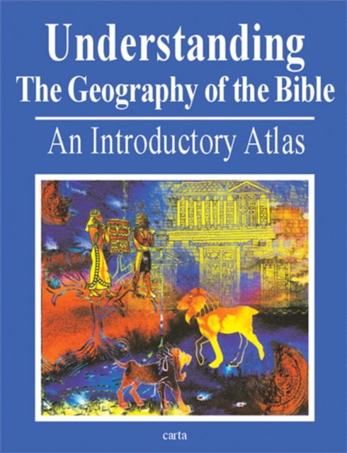 Understanding the Geography of the Bible : An Introductory Atlas, Paperback Book
