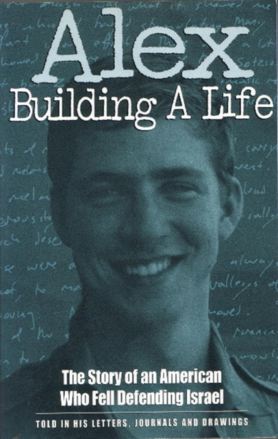 Alex Building a Life : The Story of an American Who Fell Defending Israel, Paperback / softback Book
