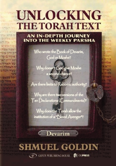Unlocking the Torah Text -- Devarim : An In-Depth Journey into the Weekly Parsha, Hardback Book