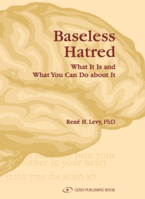 Baseless Hatred : What it is & What You Can Do About It, Hardback Book