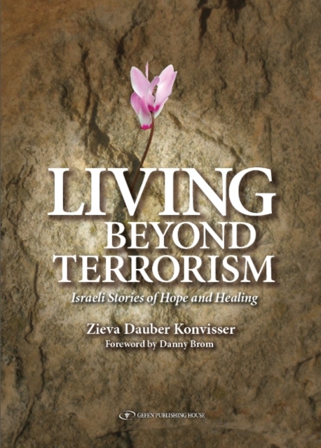 Living Beyond Terrorism : Israeli Stories of Hope & Healing, Paperback / softback Book