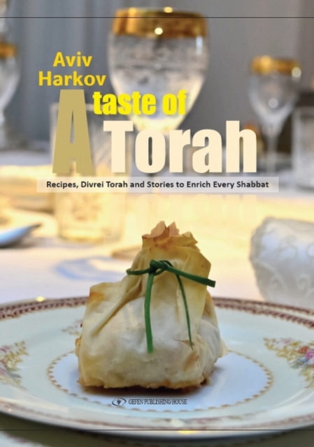 Taste of Torah : Recipes, Divrei Torah & Stories to Enrich Every Shabbat, Hardback Book