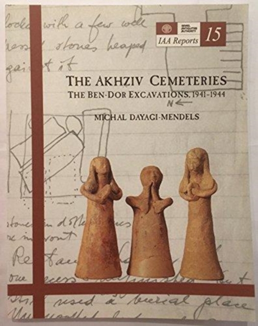 The Akhziv Cemeteries : the Ben-Door Excavations 1941-1944, Paperback Book