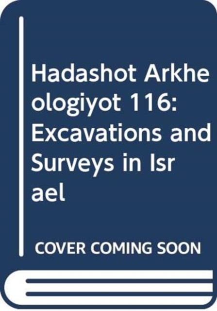 Hadashot Arkheologiyot 116 : Excavations and Surveys in Israel, Paperback Book