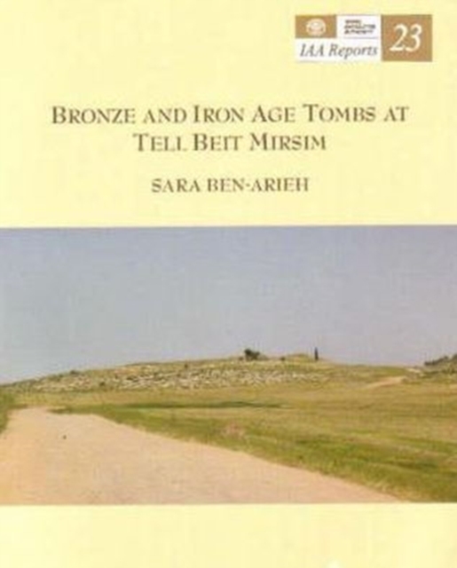 Bronze and Iron Age Tombs at Tell Beit Mirsim, Paperback / softback Book
